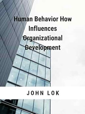 cover image of Human Behavior How Influences Organizational Development